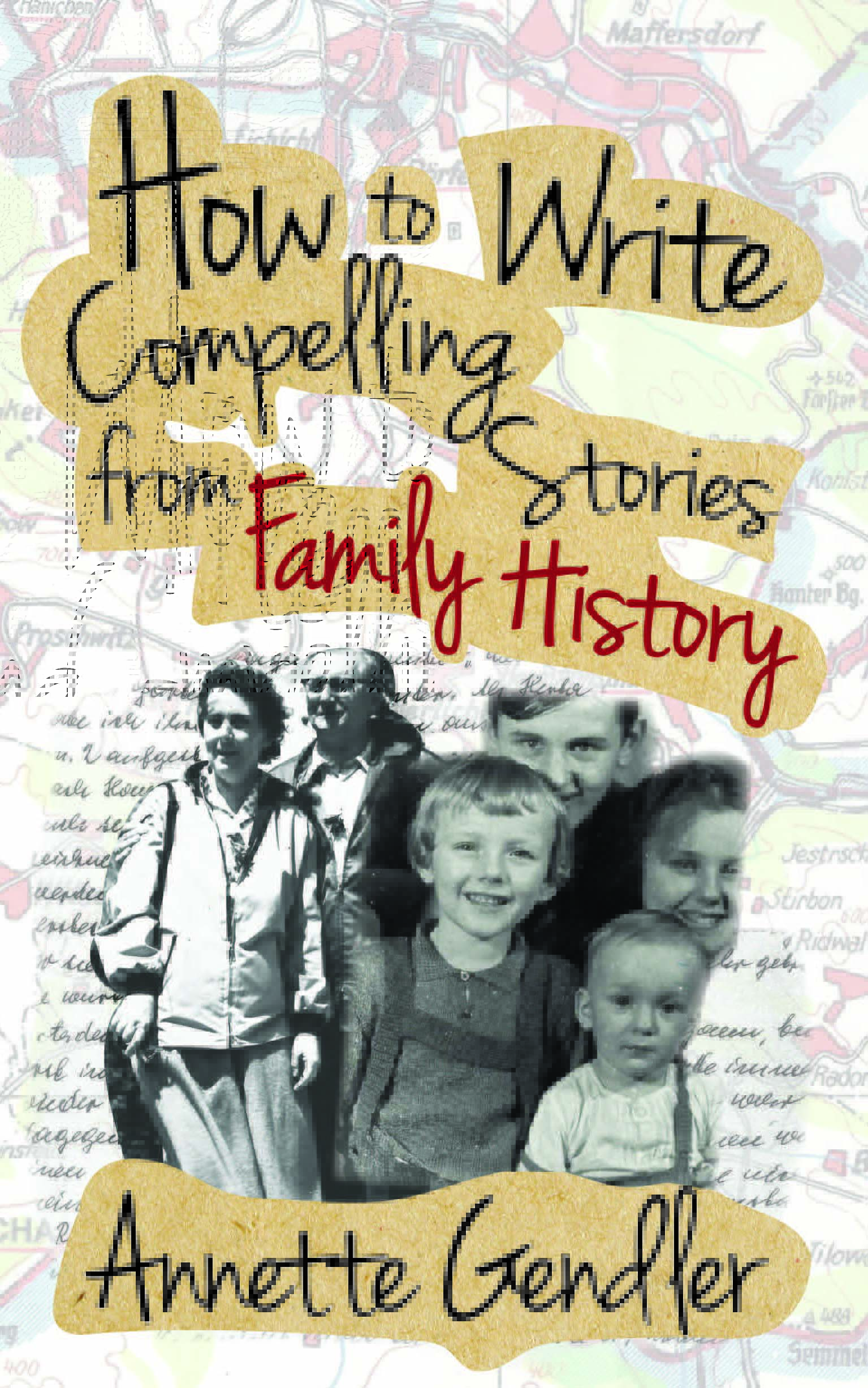 How to Write Compelling Stories from Family History - Annette Gendler
